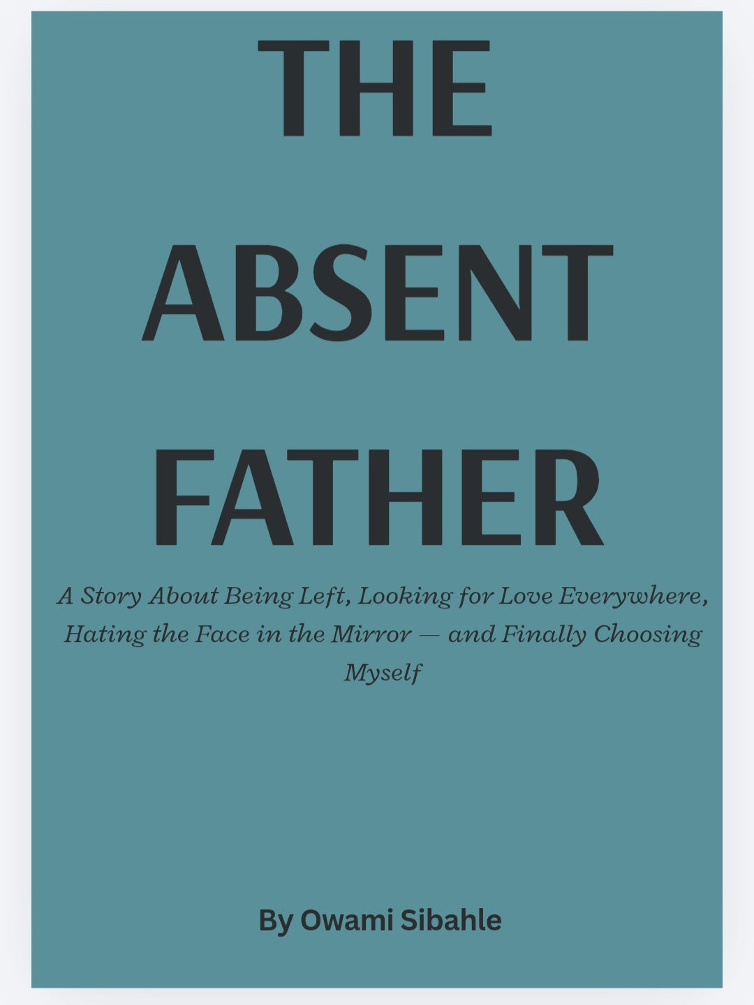 The Absent Father – A Memoir About Abandonment, Self-Worth, and Healing E-Book